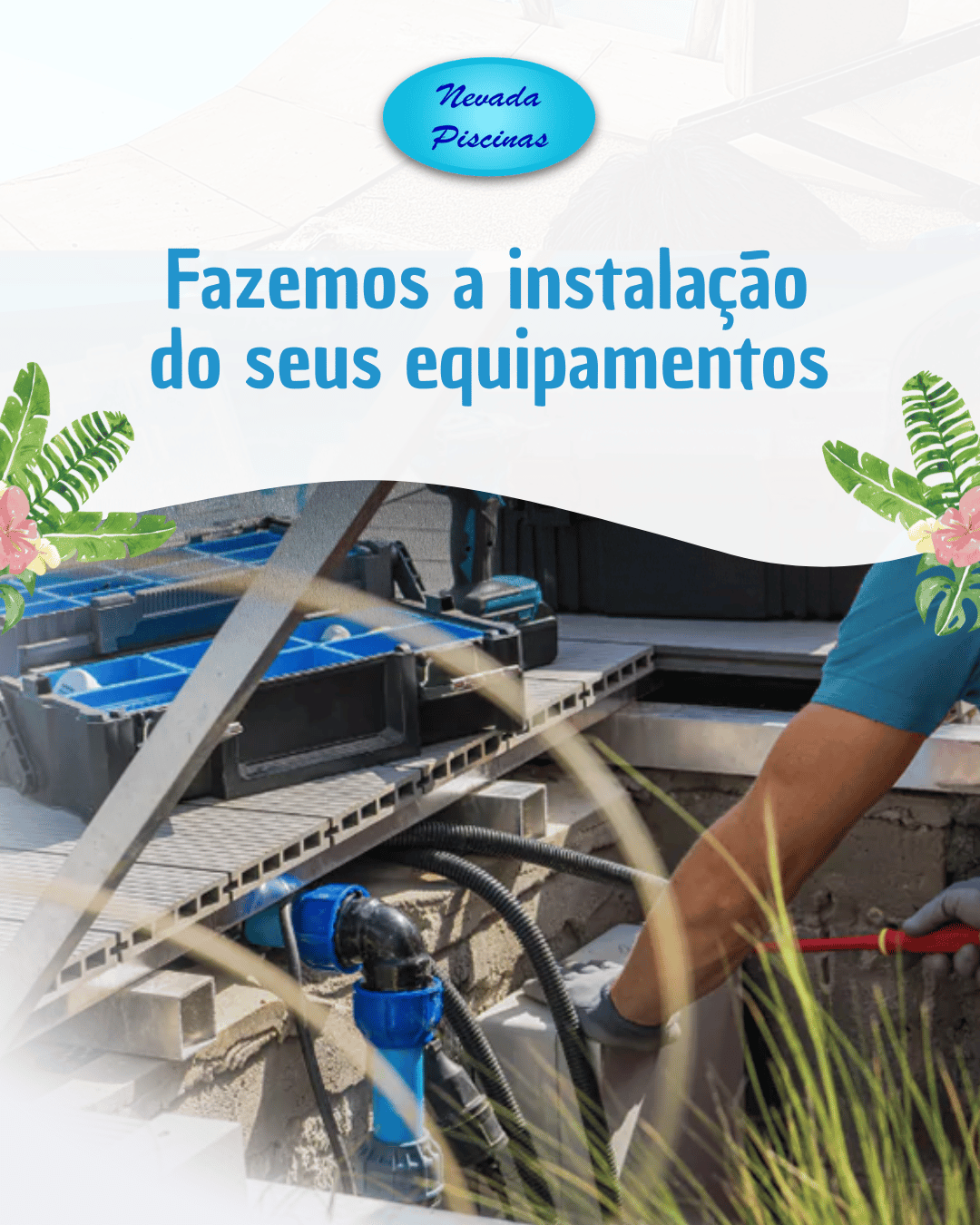 Fazemos a instalação do seus equipamentos - Nevada Piscinas