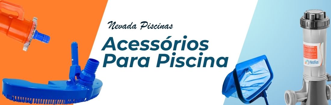Acessórios para limpeza da piscina- Nevada Piscinas